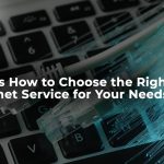 How to Choose the Right Internet Service