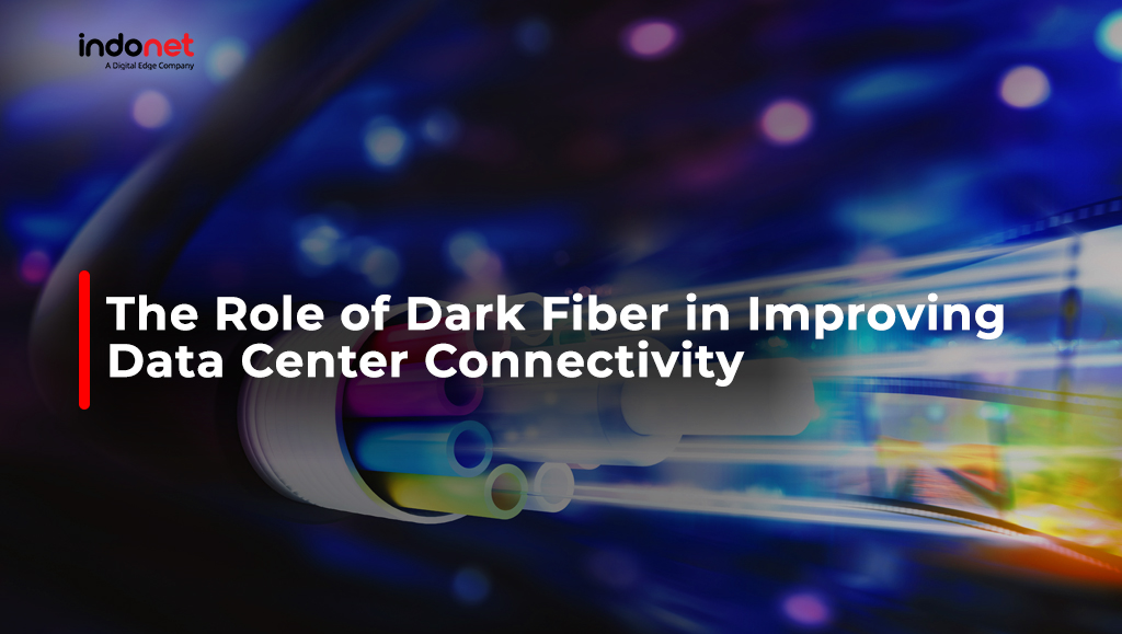 The Role of Dark Fiber in Improving Data Center Connectivity