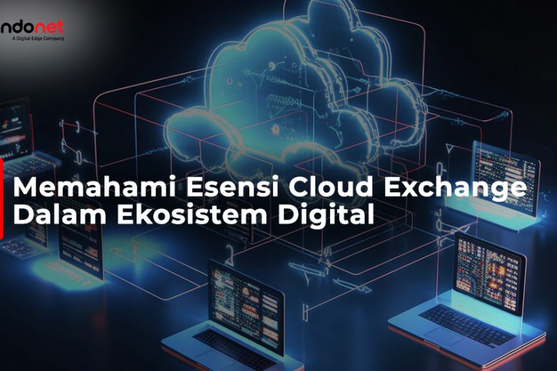 Memahami Esensi Cloud Exchange Dalam Ekosistem Digital