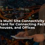 multi site connectivity