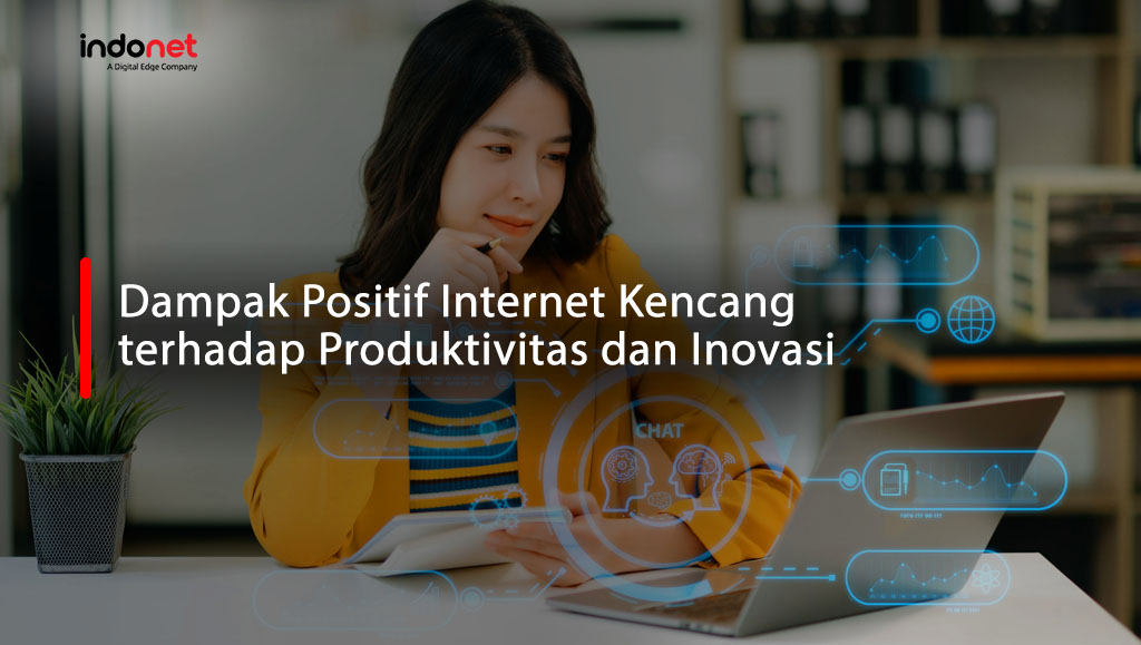 dampak positif internet kencang, internet kencang