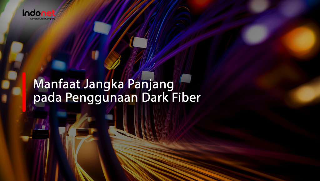 manfaat penggunaan dark fiber